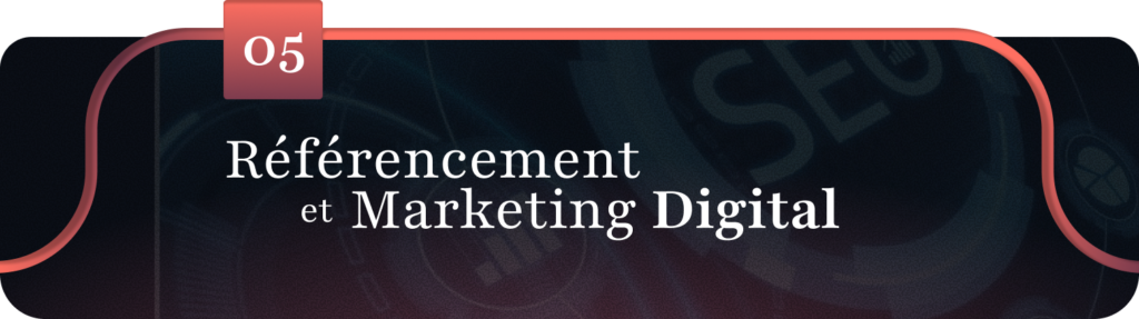 05 - Référencement et Marketing Digital
